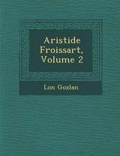 Aristide Froissart, Volume 2