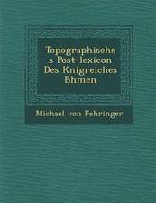 Topographisches Post-Lexicon Des K�nigreiches B�hmen