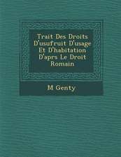 Trait Des Droits D'Usufruit D'Usage Et D'Habitation D'Apr S Le Droit Romain