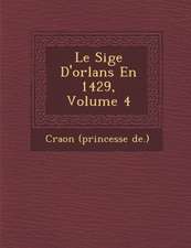 Le Si GE D'Orl ANS En 1429, Volume 4