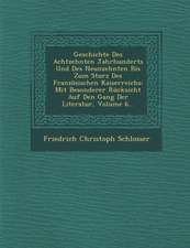 Geschichte Des Achtzehnten Jahrhunderts Und Des Neunzehnten Bis Zum Sturz Des Franzosischen Kaiserreichs: Mit Besonderer Rucksicht Auf Den Gang Der Li