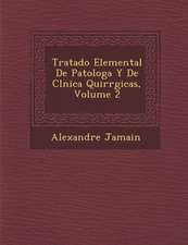 Tratado Elemental De Patolog�a Y De Cl�nica Quir�rgicas, Volume 2