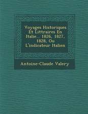 Voyages Historiques Et Litt Raires En Italie... 1826, 1827, 1828, Ou L'Indicateur Italien