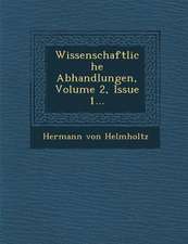 Wissenschaftliche Abhandlungen, Volume 2, Issue 1...