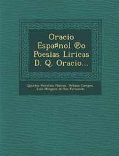 Oracio Espa♯nol ℗o Poesias Liricas D. Q. Oracio...