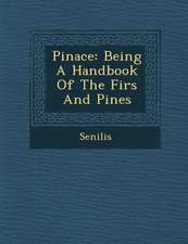 Pinace: Being a Handbook of the Firs and Pines