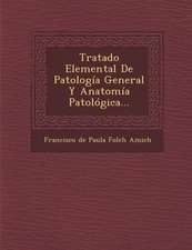 Tratado Elemental de Patologia General y Anatomia Patologica...