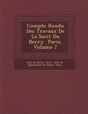 Compte Rendu Des Travaux de La Soci T Du Berry Paris, Volume 7