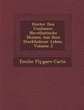 Hinter Den Coulissen: Novellistische Skizzen Aus Dem Stockholmer Leben, Volume 2