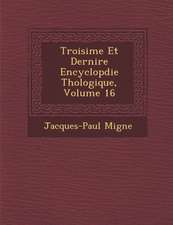 Troisi�me Et Derni�re Encyclop�die Th�ologique, Volume 16