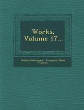 Works, Volume 17...