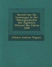 Bericht �ber Die Leistungen in Der Naturgeschichte Der S�ugthiere W�hrend Des Jahres 1850