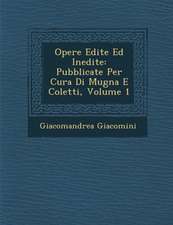 Opere Edite Ed Inedite: Pubblicate Per Cura Di Mugna E Coletti, Volume 1