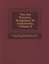 Vies Des Peintres, Sculpteurs Et Architectes, Volume 8