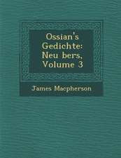 Ossian's Gedichte: Neu Bers, Volume 3