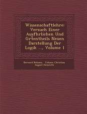 Wissenschaftlehre: Versuch Einer Ausf Hrlichen Und Gr T Entheils Neuen Darstellung Der Logik ..., Volume 1