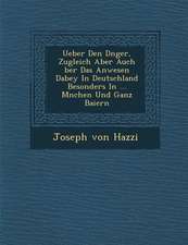 Ueber Den D Nger, Zugleich Aber Auch Ber Das Anwesen Dabey in Deutschland Besonders in ... M Nchen Und Ganz Baiern