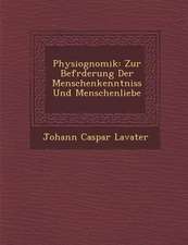 Physiognomik: Zur Bef Rderung Der Menschenkenntniss Und Menschenliebe