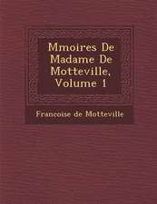 M Moires de Madame de Motteville, Volume 1