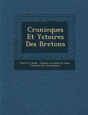 Cronicques Et Ystoires Des Bretons