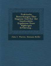 Praktische Bemerkungen Uber Diagnose Und Kur Der Geschwulste: Ergebnisse Einer 40jahrigen Erfahrung...