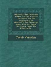 Geschichte Des Deutschen Volkes Von Den Altesten Beiten Bis Auf Die Gegenwart: Die Geschichte Der Deutschen Kaiser Und Der Kampf Der Papste Gegen Das