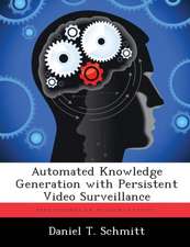 Automated Knowledge Generation With Persistent Video Surveillance