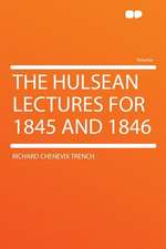 The Hulsean Lectures for 1845 and 1846