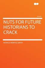 Nuts for Future Historians to Crack