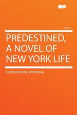 Predestined, a Novel of New York Life