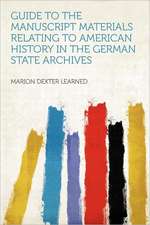 Guide to the Manuscript Materials Relating to American History in the German State Archives