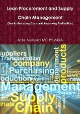 Lean Procurement and Supply Chain Management (Key to Reducing Costs and Improving Profitability)