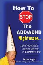 How to Stop the ADD/ADHD Nightmare