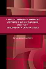 Il Breve Compendio Di Perfezione Cristiana Di Achille Gagliardi (1537-1607) - Introduzione a Una Sua Lettura