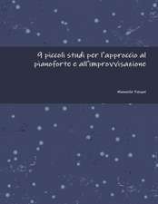 9 Piccoli Studi Per L'Approccio Al Pianoforte E All'improvvisazione