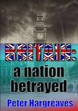 Britain: A Nation Betrayed