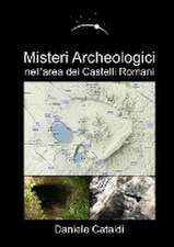 Misteri Archeologici - nell'area dei Castelli Romani