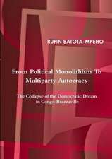 From Political Monolithism to Multiparty Autocracy: The Collapse of the Democratic Dream in Congo-Brazzaville