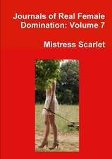 Journals of Real Female Domination: Volume 7