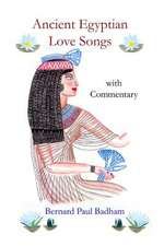 Ancient Egyptian Love Songs - With Commentary