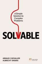 Enders, A: Solvable: A simple solution to complex problems