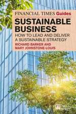 The Financial Times Guide to Sustainable Business: How to lead and deliver a sustainable strategy