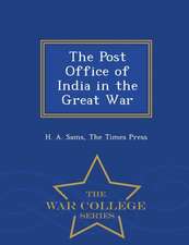 The Post Office of India in the Great War - War College Series