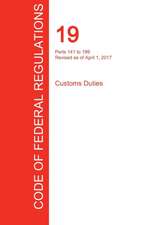 CFR 19, Parts 141 to 199, Customs Duties, April 01, 2017 (Volume 2 of 3)