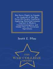 Nez Perce Flight to Canada: An Analysis of the Nez Perce-Us Cavalry Conflicts: Applying Historical Lessons Learned to Modern Counterinsurgency and