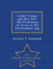 Cyber Troops and Net War: The Profession of Arms in the Information Age - War College Series