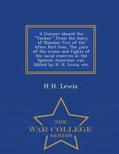 A Gunner Aboard the Yankee. from the Diary of Number Five of the After Port Gun. the Yarn of the Cruise and Fights of the Naval Reserves in the Spanis