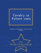 Cavalry in Future Wars - War College Series