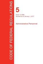 CFR 5, Parts 1 to 699, Administrative Personnel, January 01, 2017 (Volume 1 of 3)