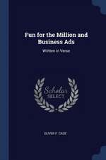 Fun for the Million and Business Ads: Written in Verse